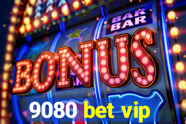 9080 bet vip